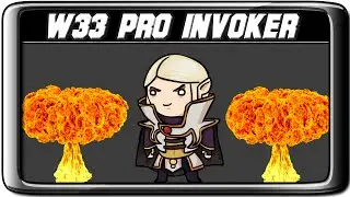 w33 Invoker FIRST IN EVERYTHING!