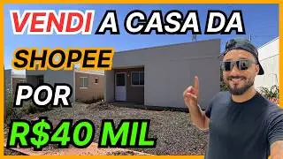 VENDI A CASA DA SHOPEE POR 40 MIL REAIS