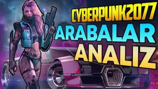 CYBERPUNK 2077 ARABALAR ANALİZ !