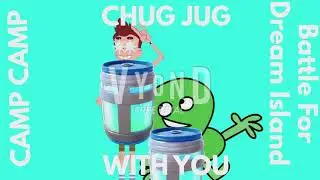 Chug Jug With You In Camp Camp Battle for Dream Island