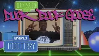 Duck Sauce Presents: Duck Duck Goose - Episode 1: Todd Terry