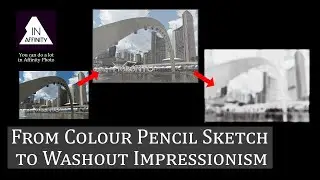 From Photo to Colour Pencil Sketch to Washout Impressionism, with Affinity Photo