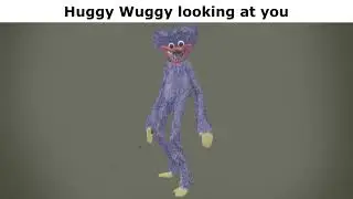 Huggy Wuggy looking at you