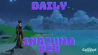 Playing With Fire... Works | Daily Comissions in Inazuma | 99th Day - Week #15 | Genshin Impact