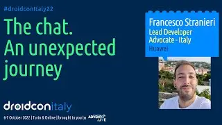 Francesco Stranieri - The Chat - An Unexpected Journey - droidcon Italy 2022
