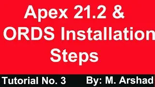 3.Oracle Apex 21.2 Installation & ORDS Installation Steps