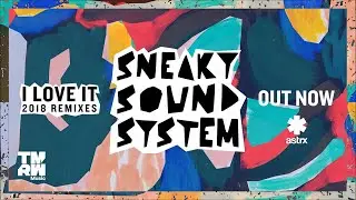 Sneaky Sounds System - I Love It 2018 (Jordan Burns Remix)