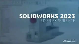 SOLIDWORKS 2023 - User Experience