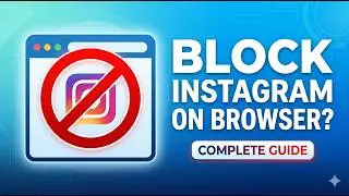 How to Block Instagram on Browser? | Complete Guide
