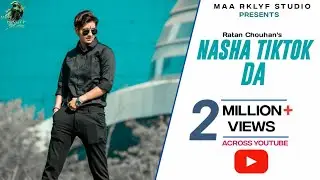 Nasha Tiktok Da || Ratan Chouhan || Deepak Chauhan || Lalit singh || New Punjabi Songs 2019|