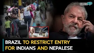 Brazil to restrict entry to Indian, Nepalese nationals, aiming to curb migration to the US & Canada