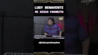 LUGY BENAVENTE NOS CUENTA CUAL ES SU DISCO FAVORITO