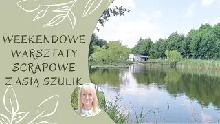 Warsztaty weekendowe w Gartatowicach z @AsiaSzulik - vlog, wrażenia, atc, kwiaty, prezentacja albumu