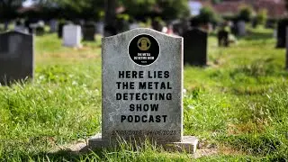 Here Lies the Metal Detecting Show Podcast