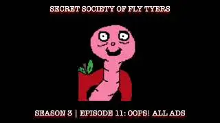Secret Society Of Fly Tyers: Episode 35