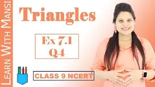 Class 9 Maths | Chapter 7 | Exercise 7.1 Q4 | Triangles | NCERT