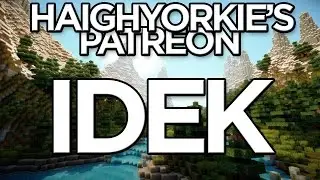 The Montage of Minecraftin'  : HaighYorkie's Patreon Server & Project Ozone