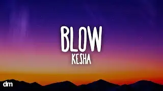 Kesha - Blow (Lyrics)