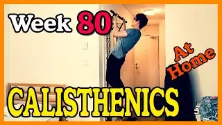 WEEK 80 - Modified the Routine Again. (Calisthenics / Bodyweight Fitness Home Training)