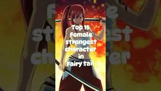 Top 15 female strongest character in Fairy tail