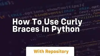 How to use curly braces in python