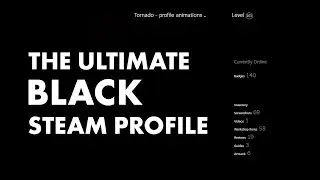 (NEW GUIDE) The Ultimate Full Black Steam Profile