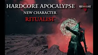 Remnant 2: HARDCORE APOCALYPSE Campaign | RITUALIST NEW GAME Playthrough