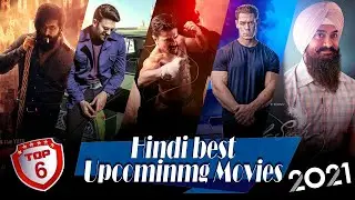 Top 6 Upcoming Movies 2021 | Hindi | Upcoming Bollywood Films 2021 THE BEST UPCOMING MOVIES 2021