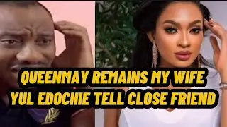 QUEENMAY EDOCHIE REMAIN MY WIFE YUL EDOCHIE REACT & BEG CLOSE FRIEND.