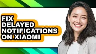 How to Fix Delayed Notifications on Xiaomi (updated)