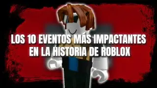 Los 10 Eventos Más Impactantes En La Historia De Roblox