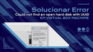 #FastTips – Solucionar Error "Could not find an open hard disk with UUID" en Virtual Box [ver.2023]