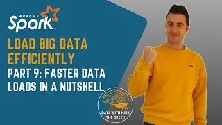 Faster Data Loads with Spark - Load Big Data Efficiently (Part 9)