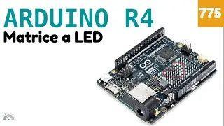 Come usare la matrice LED di Arduino R4 WiFi  - Video 775