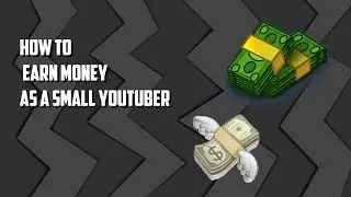 How To Get Money As A Small Youtuber