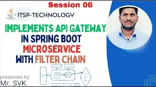Implements API GateWay  in Spring boot Microservice with Filter Chain Session 06 by vivek