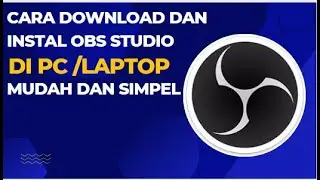 CARA DOWNLOAD DAN INSTALL OBS STUDIO TERBARU DI PC /LAPTOP WINDOWS 10