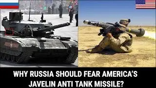 WHY RUSSIA SHOULD FEAR AMERICA’S JAVELIN ANTI TANK MISSILE?
