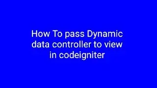 How To pass Dynamic data controller to view in codeigniter