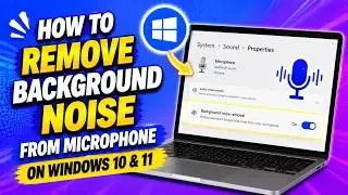 How to Remove Background Noise from Microphone on Windows 10 & 11 | How to Enable Noise Cancellation