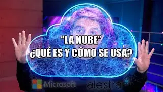 Guía definitiva para entender La Nube: ¿Qué es y cómo funciona? By Microsoft Azure y Alestra