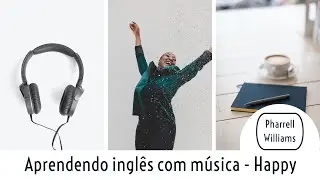 Traduzindo Happy - Pharrell Williams