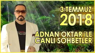 Adnan Oktar ile Sohbet Programı 3 Temmuz 2018