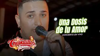 Una Dosis de tu Amor - Los Chavalillos Sensuales / En Vivo Chontalí