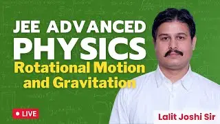 JEE Advanced Physics, Rotational Motion and Gravitation