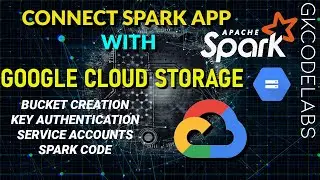 Connecting Spark Application with GCS | Google Cloud Storage | Detailed Explanation