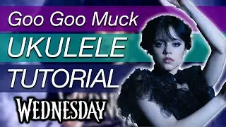 “Goo Goo Muck” The Cramps from WEDNESDAY | (Easy) Ukulele Tutorial & Play Along | chords + strumming