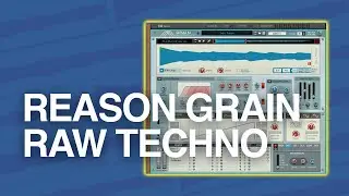 Getting Creative Drums with Reason Grain