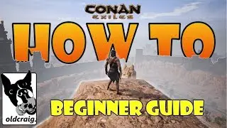 COMPLETE BEGINNER'S GUIDE - Conan Exiles