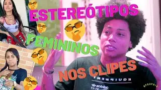 Esteriótipos Femininos Nos Clipes - Se Apropria